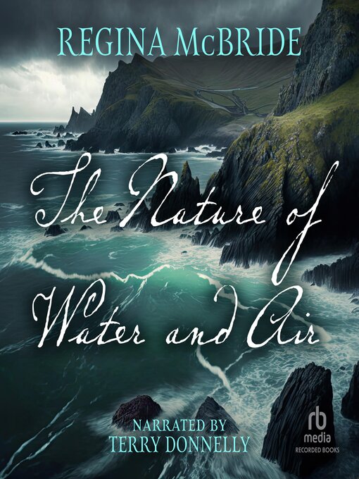 Title details for The Nature of Water and Air by Regina McBride - Wait list